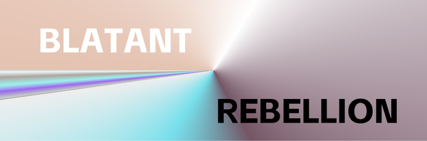 BLATANT REBELLION